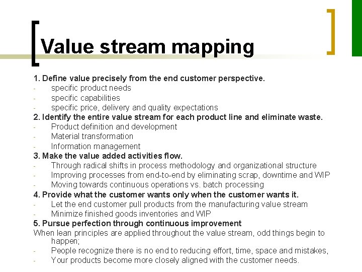 Value stream mapping 1. Define value precisely from the end customer perspective. specific product