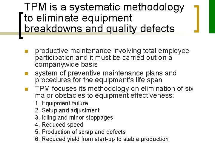 TPM is a systematic methodology to eliminate equipment breakdowns and quality defects n n