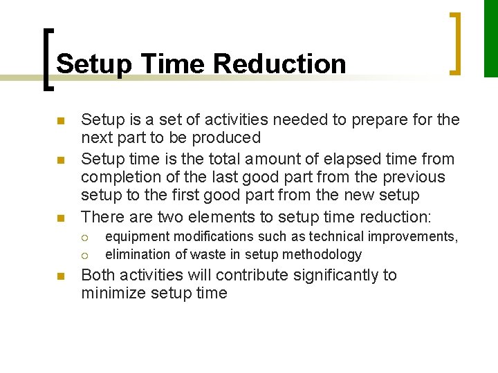 Setup Time Reduction n Setup is a set of activities needed to prepare for