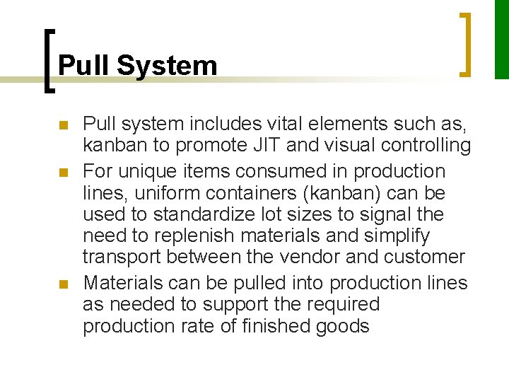 Pull System n n n Pull system includes vital elements such as, kanban to