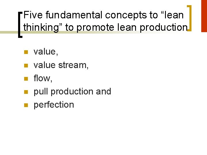 Five fundamental concepts to “lean thinking” to promote lean production n n value, value