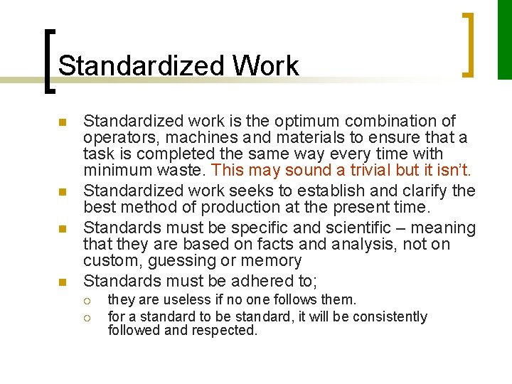Standardized Work n n Standardized work is the optimum combination of operators, machines and