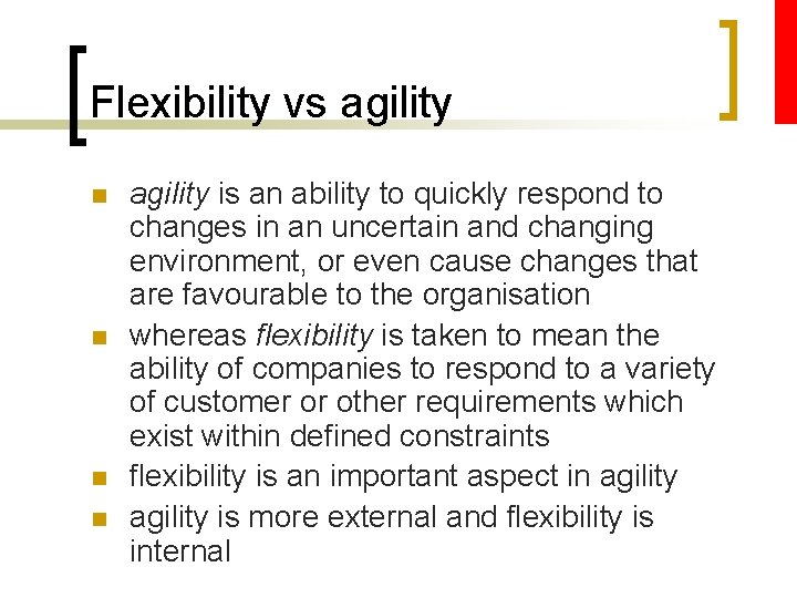 Flexibility vs agility n n agility is an ability to quickly respond to changes