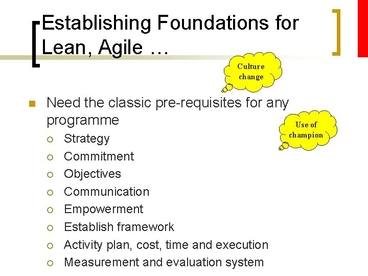 Establishing Foundations for Lean, Agile … Culture change n Need the classic pre-requisites for
