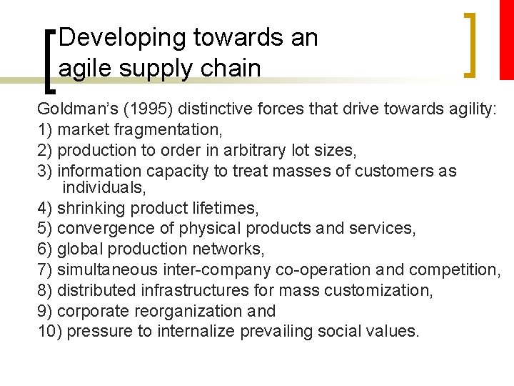Developing towards an agile supply chain Goldman’s (1995) distinctive forces that drive towards agility: