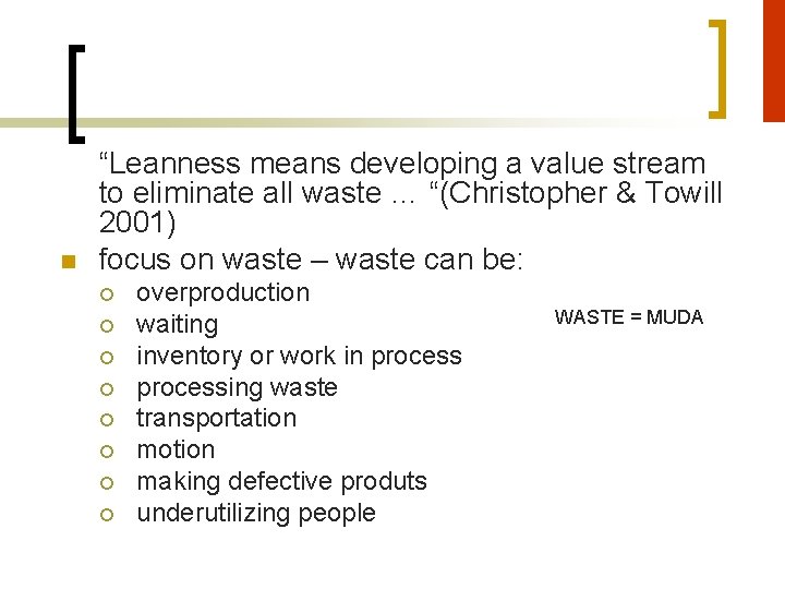 n “Leanness means developing a value stream to eliminate all waste … “(Christopher &