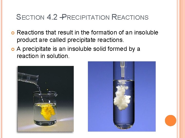 SECTION 4. 2 –PRECIPITATION REACTIONS Reactions that result in the formation of an insoluble