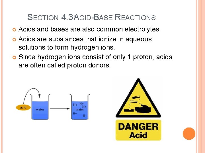 SECTION 4. 3: ACID-BASE REACTIONS Acids and bases are also common electrolytes. Acids are