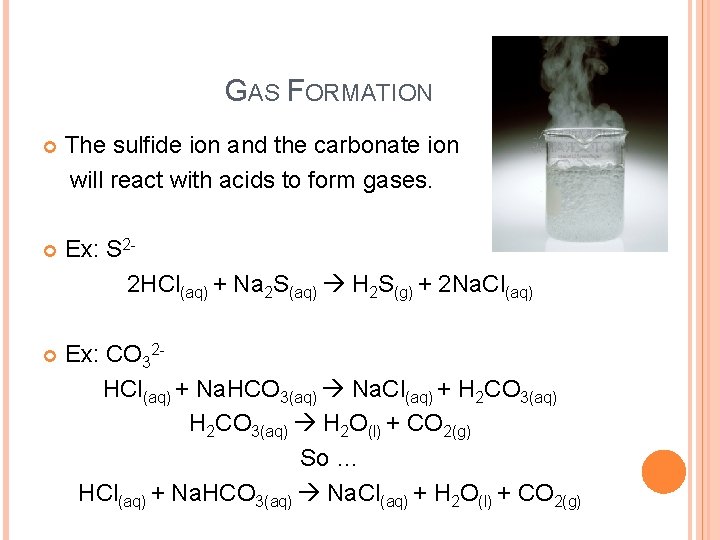 GAS FORMATION The sulfide ion and the carbonate ion will react with acids to