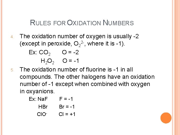 RULES FOR OXIDATION NUMBERS 4. 5. The oxidation number of oxygen is usually -2