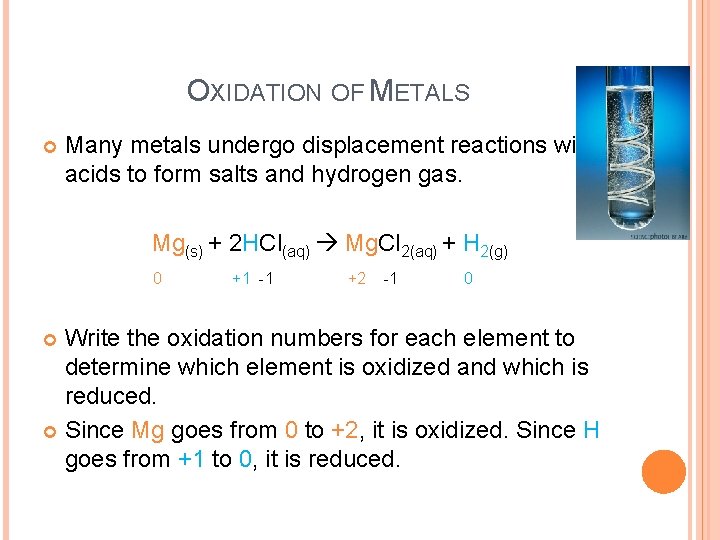 OXIDATION OF METALS Many metals undergo displacement reactions with acids to form salts and