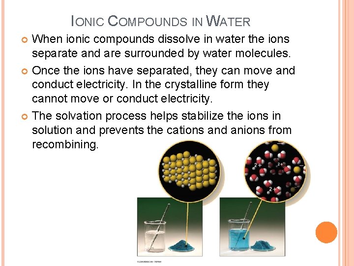 IONIC COMPOUNDS IN WATER When ionic compounds dissolve in water the ions separate and