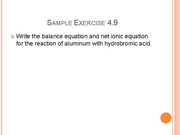 SAMPLE EXERCISE 4. 9 Write the balance equation and net ionic equation for the