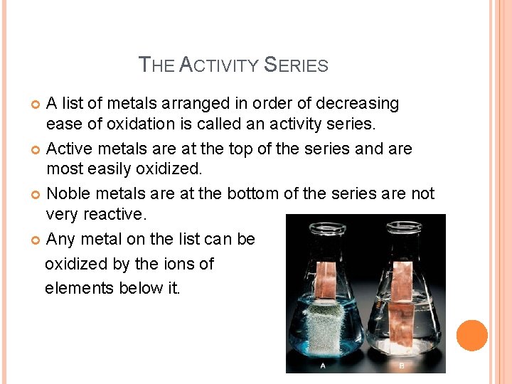 THE ACTIVITY SERIES A list of metals arranged in order of decreasing ease of