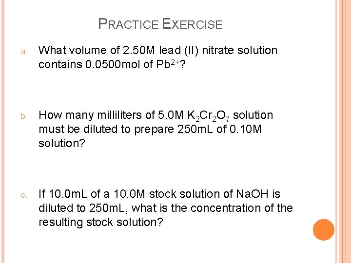 PRACTICE EXERCISE a. What volume of 2. 50 M lead (II) nitrate solution contains