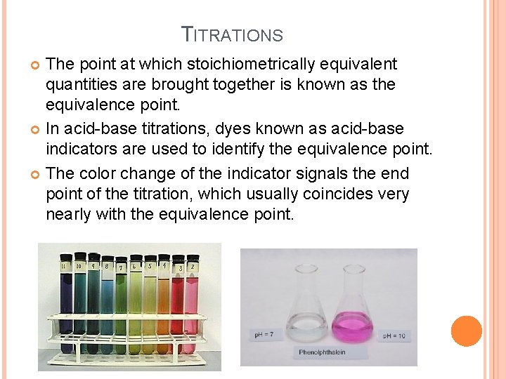 TITRATIONS The point at which stoichiometrically equivalent quantities are brought together is known as