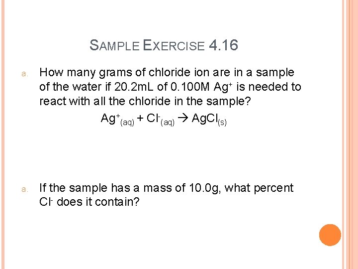 SAMPLE EXERCISE 4. 16 a. How many grams of chloride ion are in a