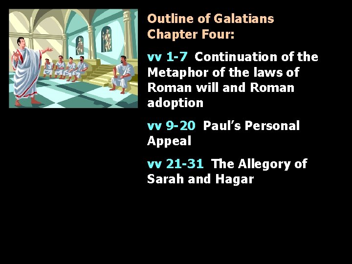 Outline of Galatians Chapter Four: vv 1 -7 Continuation of the Metaphor of the