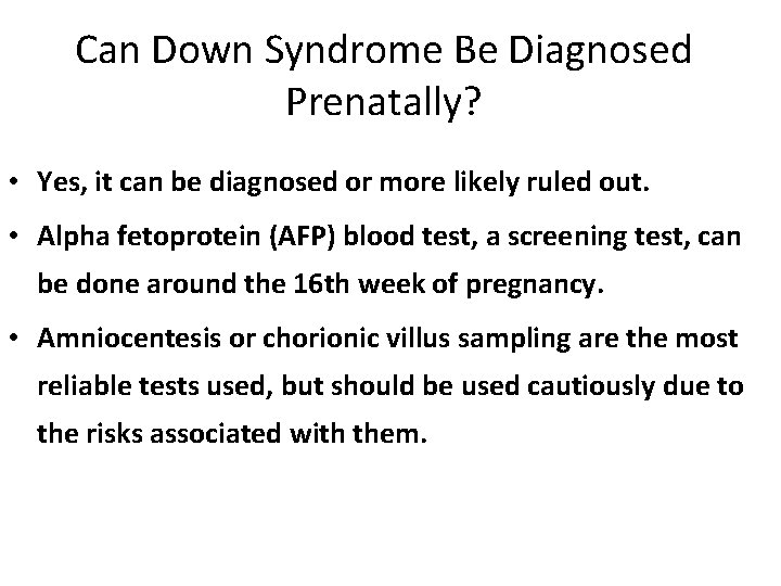 Can Down Syndrome Be Diagnosed Prenatally? • Yes, it can be diagnosed or more