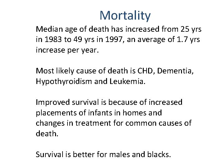 Mortality Median age of death has increased from 25 yrs in 1983 to 49