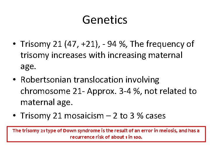 Genetics • Trisomy 21 (47, +21), - 94 %, The frequency of trisomy increases