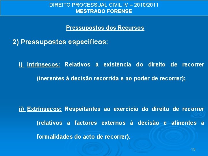 I CURSODIREITO PÓS GRADUADO PROCESSUAL EM DIREITO CIVIL IVPROCESSUAL – 2010/2011 CIVIL AS RECENTES