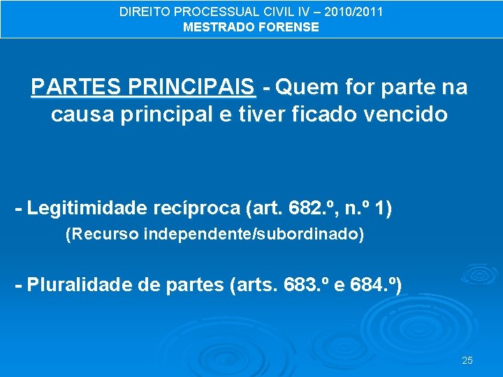 DIREITO PROCESSUAL CIVIL IV – 2010/2011 MESTRADO FORENSE PARTES PRINCIPAIS - Quem for parte