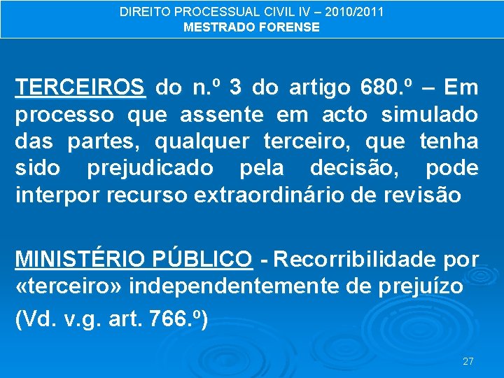 DIREITO PROCESSUAL CIVIL IV – 2010/2011 MESTRADO FORENSE TERCEIROS do n. º 3 do