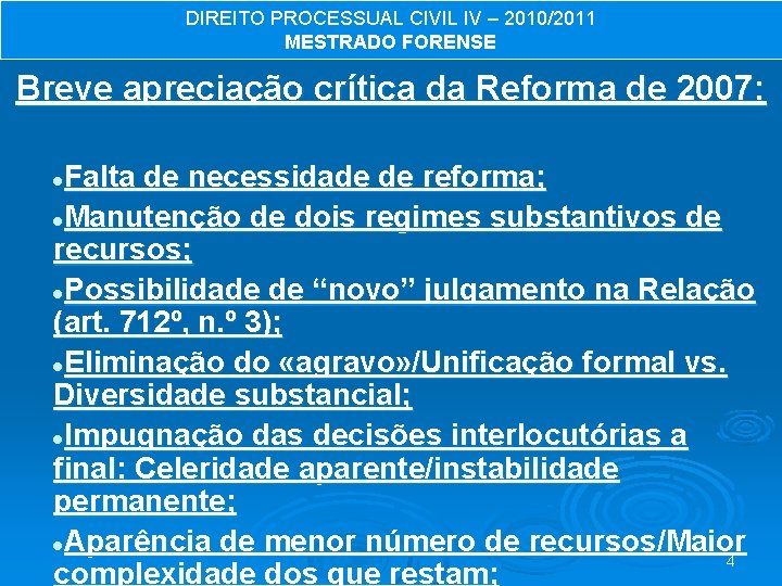 DIREITO PROCESSUAL CIVIL IV – 2010/2011 MESTRADO FORENSE Breve apreciação crítica da Reforma de