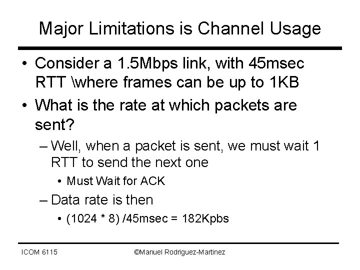 Major Limitations is Channel Usage • Consider a 1. 5 Mbps link, with 45