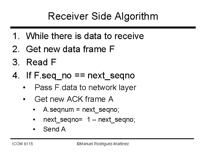 Receiver Side Algorithm 1. 2. 3. 4. While there is data to receive Get