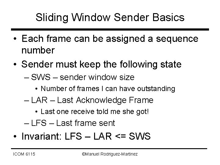 Sliding Window Sender Basics • Each frame can be assigned a sequence number •