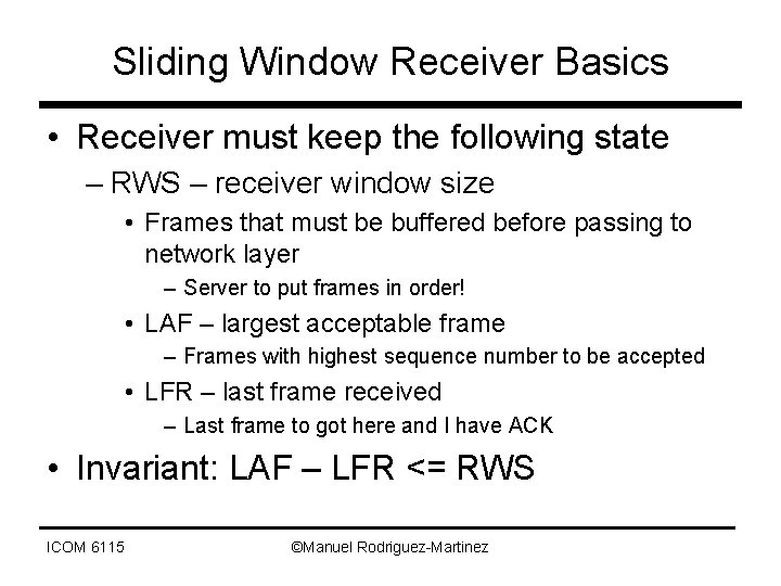 Sliding Window Receiver Basics • Receiver must keep the following state – RWS –
