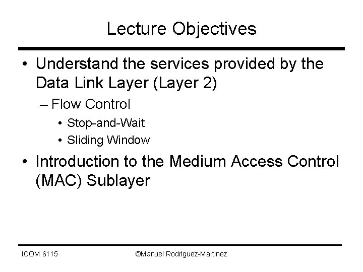 Lecture Objectives • Understand the services provided by the Data Link Layer (Layer 2)