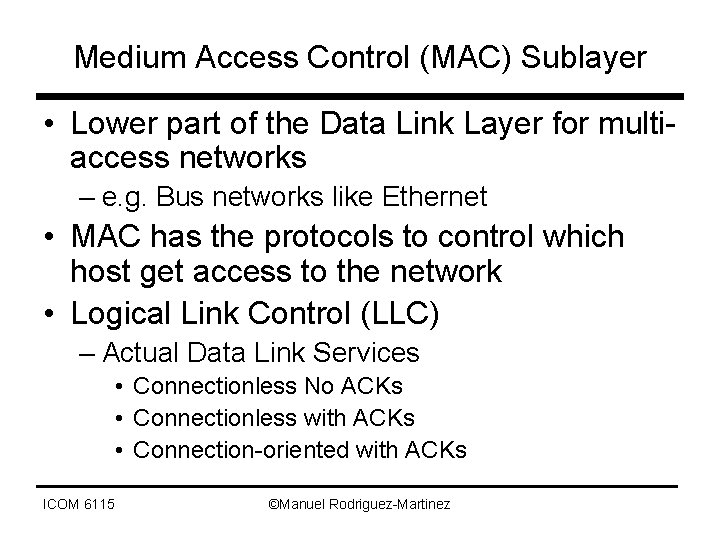 Medium Access Control (MAC) Sublayer • Lower part of the Data Link Layer for