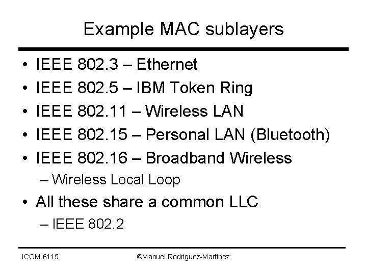 Example MAC sublayers • • • IEEE 802. 3 – Ethernet IEEE 802. 5