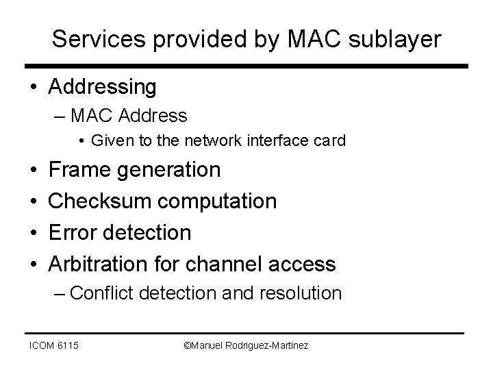 Services provided by MAC sublayer • Addressing – MAC Address • Given to the