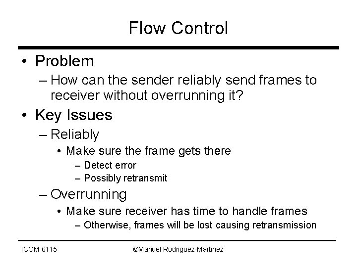 Flow Control • Problem – How can the sender reliably send frames to receiver