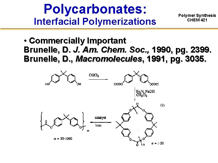 Polycarbonates: Interfacial Polymerizations Polymer Synthesis CHEM 421 • Commercially Important Brunelle, D. J. Am.