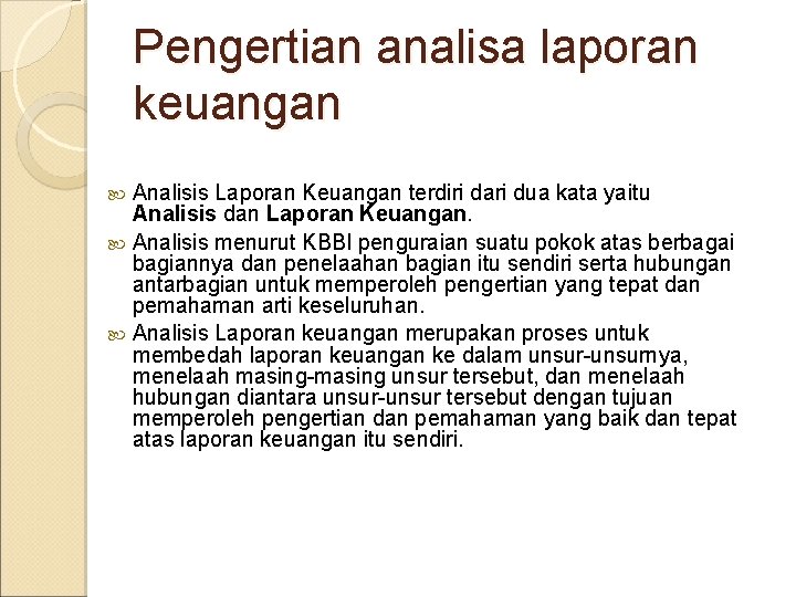 Pengertian analisa laporan keuangan Analisis Laporan Keuangan terdiri dari dua kata yaitu Analisis dan