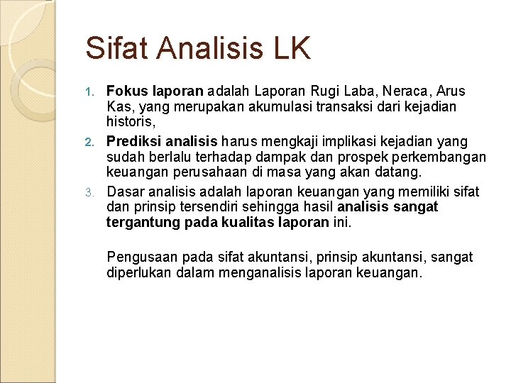 Sifat Analisis LK Fokus laporan adalah Laporan Rugi Laba, Neraca, Arus Kas, yang merupakan Sifat Analisis LK Fokus laporan adalah Laporan Rugi Laba, Neraca, Arus Kas, yang merupakan