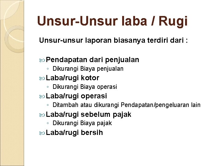 Unsur-Unsur laba / Rugi Unsur-unsur laporan biasanya terdiri dari : Pendapatan dari penjualan ◦