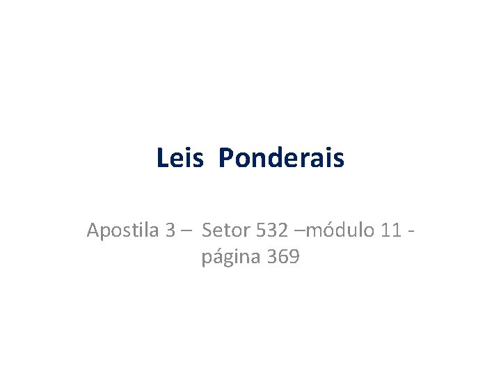 Leis Ponderais Apostila 3 – Setor 532 –módulo 11 página 369 