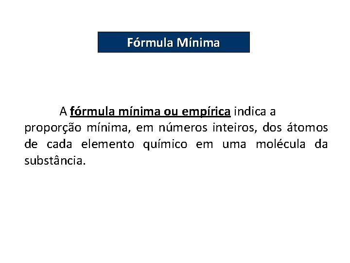 QUÍMICA, 2º Ano do Ensino Médio Cálculos estequiométricos: fórmula percentual e fórmula mínima. Fórmula
