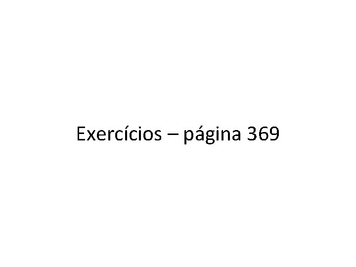 Exercícios – página 369 