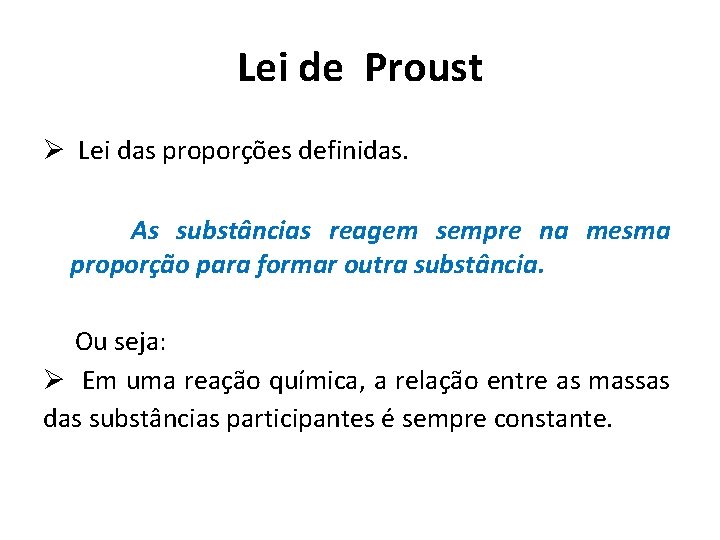 Lei de Proust Ø Lei das proporções definidas. As substâncias reagem sempre na mesma