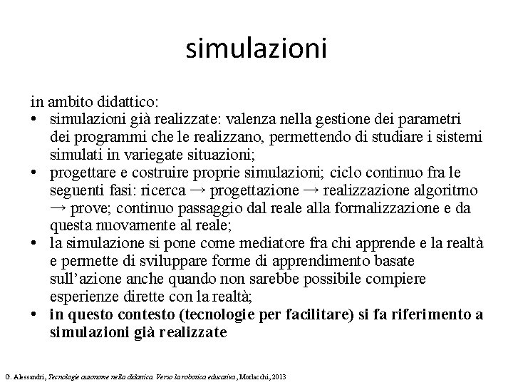 simulazioni in ambito didattico: • simulazioni già realizzate: valenza nella gestione dei parametri dei