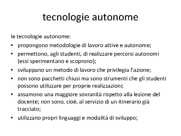 tecnologie autonome le tecnologie autonome: • propongono metodologie di lavoro attive e autonome; •