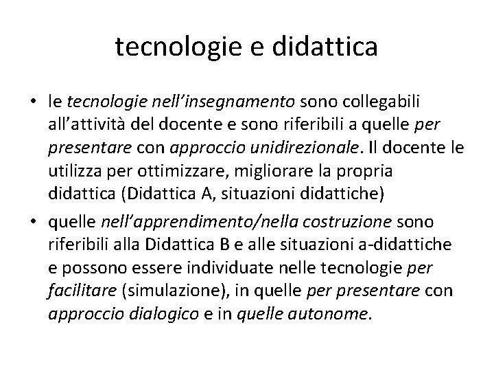 tecnologie e didattica • le tecnologie nell’insegnamento sono collegabili all’attività del docente e sono