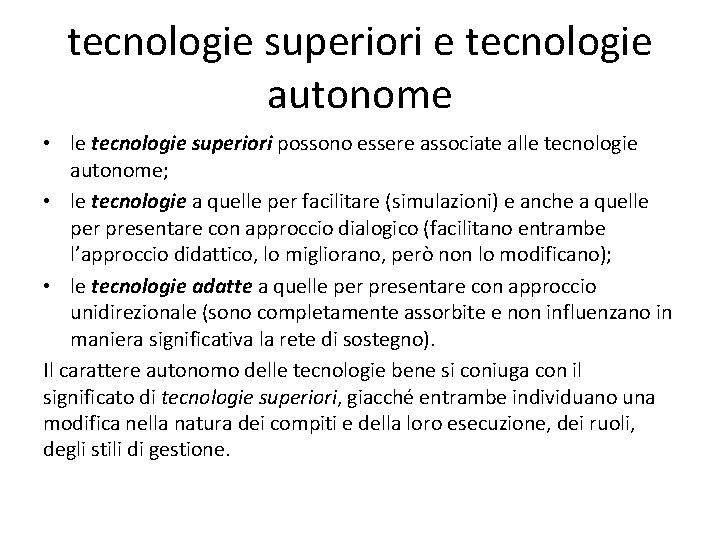 tecnologie superiori e tecnologie autonome • le tecnologie superiori possono essere associate alle tecnologie